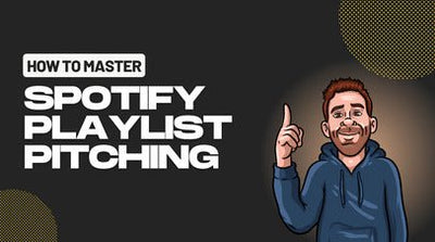 Mastering the Art of Spotify Playlist Pitching: A Comprehensive Guide for Musicians