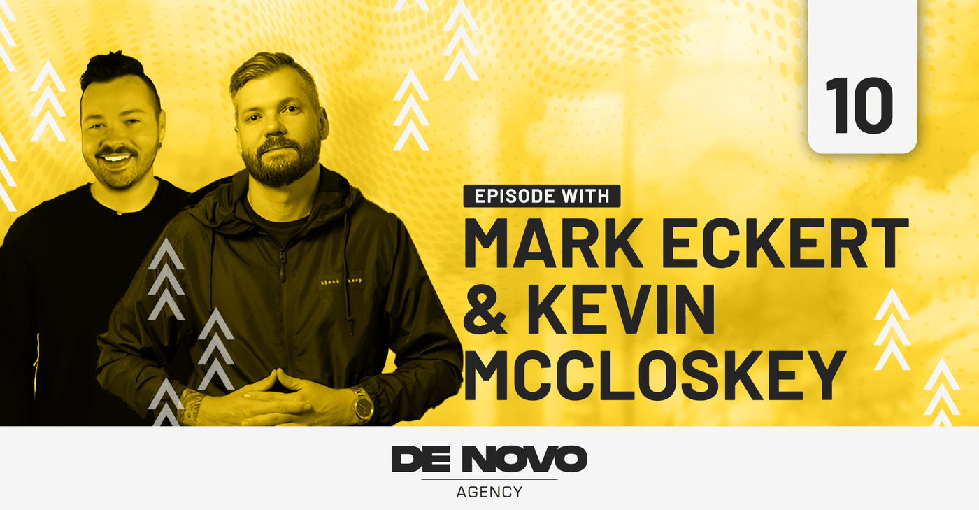 Leveraging Your Network with Mark Eckert & Kevin McCloskey - De Novo Agency